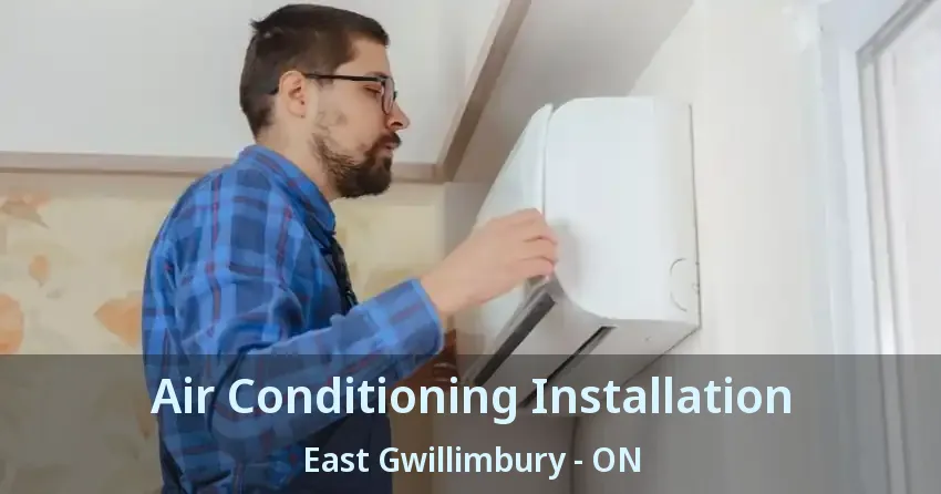 Air Conditioning Installation East Gwillimbury - ON