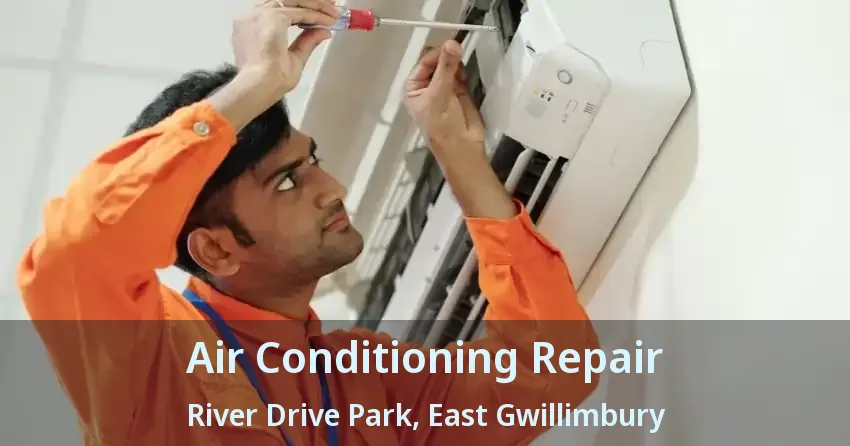 Air Conditioning Repair River Drive Park, East Gwillimbury - ON