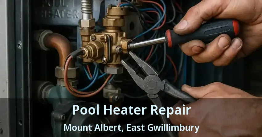 Pool Heater Repair Mount Albert, East Gwillimbury - ON