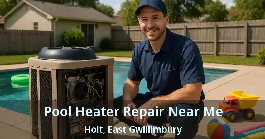 Pool Heater Repair Near Me Holt, East Gwillimbury - ON